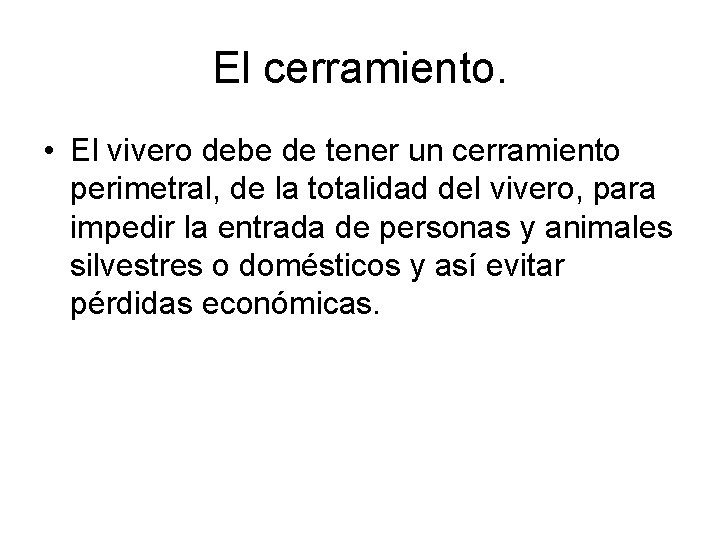 El cerramiento. • El vivero debe de tener un cerramiento perimetral, de la totalidad