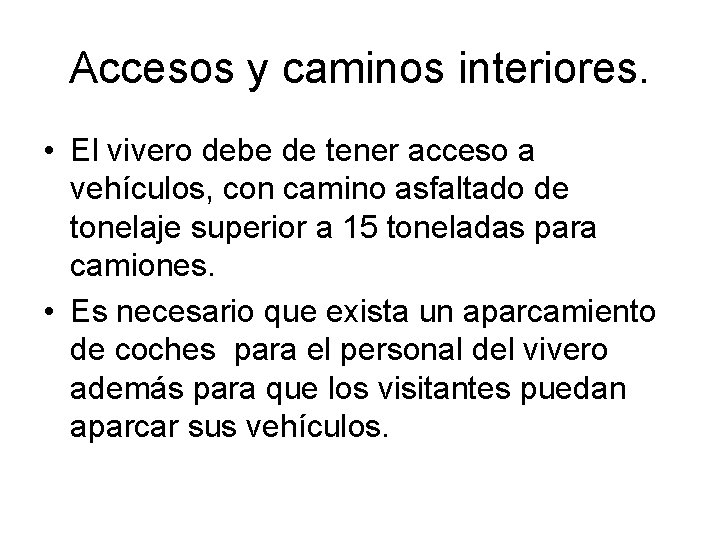 Accesos y caminos interiores. • El vivero debe de tener acceso a vehículos, con