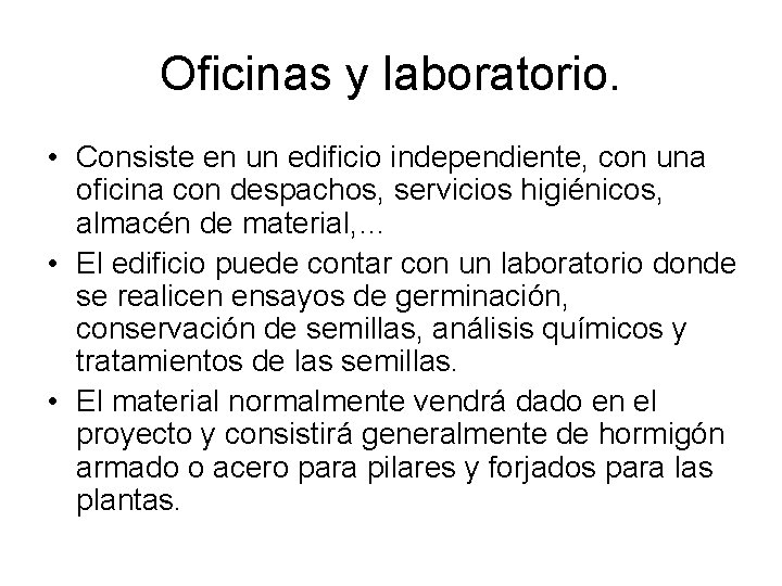 Oficinas y laboratorio. • Consiste en un edificio independiente, con una oficina con despachos,