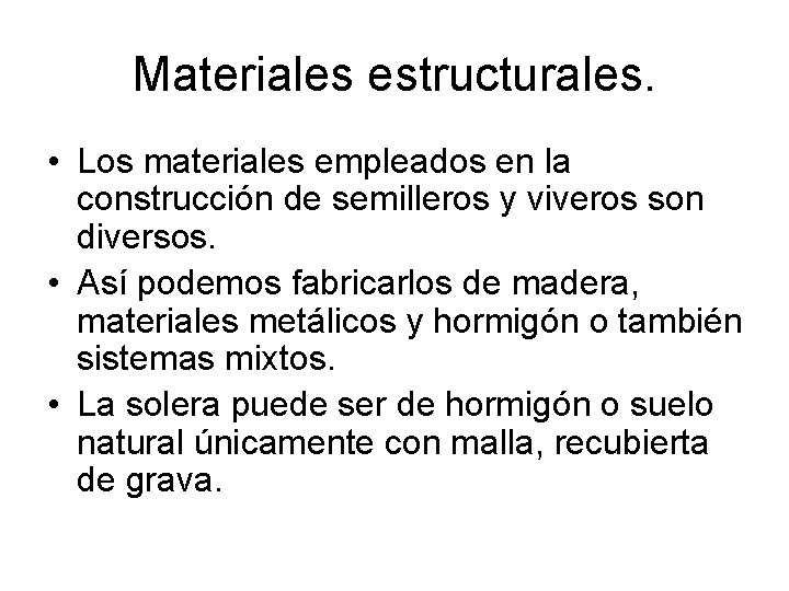 Materiales estructurales. • Los materiales empleados en la construcción de semilleros y viveros son