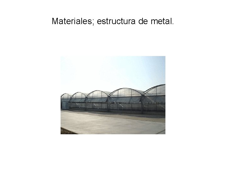 Materiales; estructura de metal. 