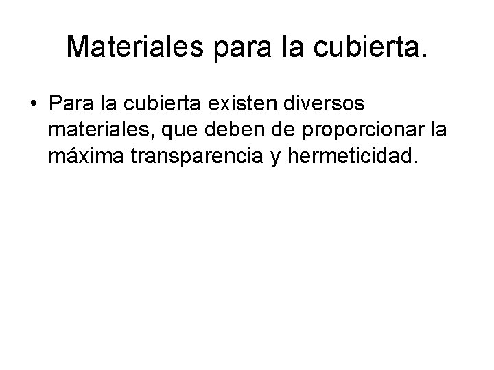 Materiales para la cubierta. • Para la cubierta existen diversos materiales, que deben de