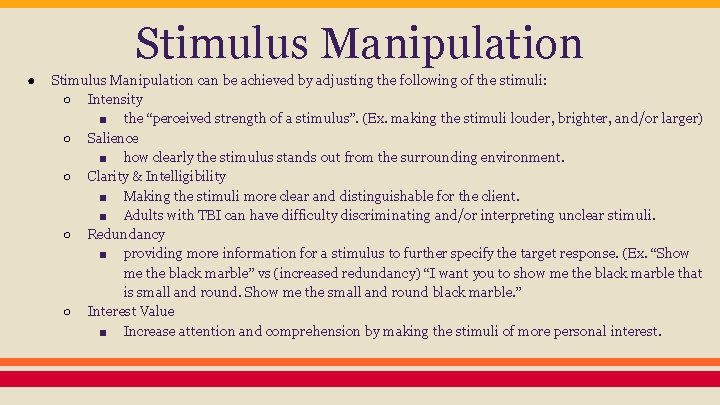 Stimulus Manipulation ● Stimulus Manipulation can be achieved by adjusting the following of the