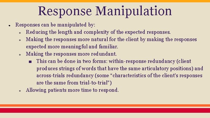 Response Manipulation ● Responses can be manipulated by: ○ Reducing the length and complexity