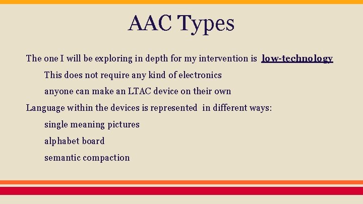 AAC Types The one I will be exploring in depth for my intervention is