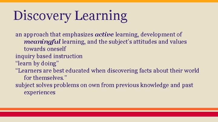 Discovery Learning an approach that emphasizes active learning, development of meaningful learning, and the