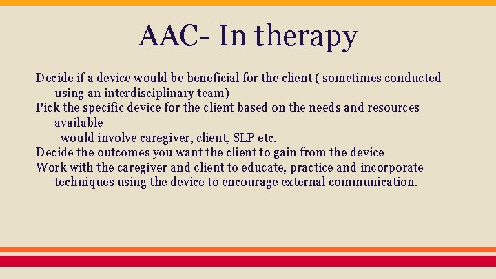 AAC- In therapy Decide if a device would be beneficial for the client (