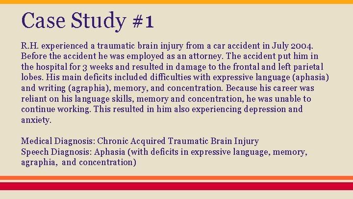 Case Study #1 R. H. experienced a traumatic brain injury from a car accident