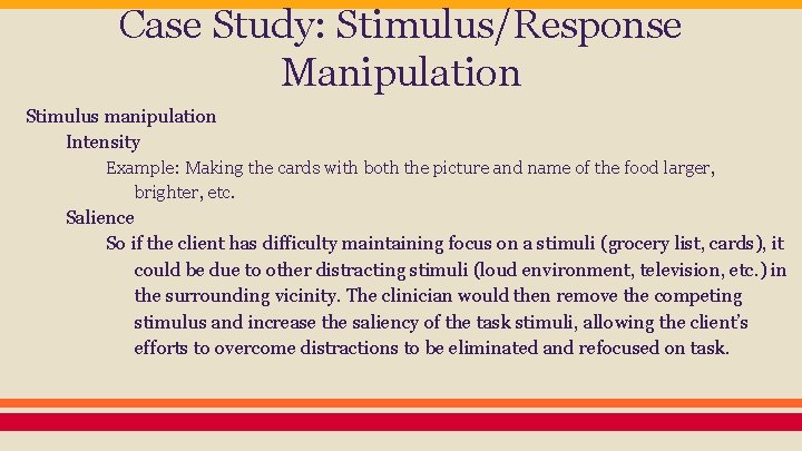 Case Study: Stimulus/Response Manipulation Stimulus manipulation Intensity Example: Making the cards with both the