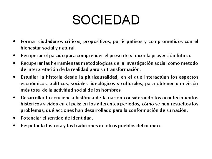 SOCIEDAD • Formar ciudadanos críticos, propositivos, participativos y comprometidos con el bienestar social y