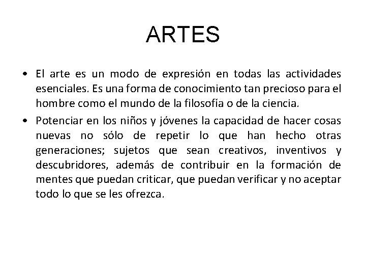 ARTES • El arte es un modo de expresión en todas las actividades esenciales.