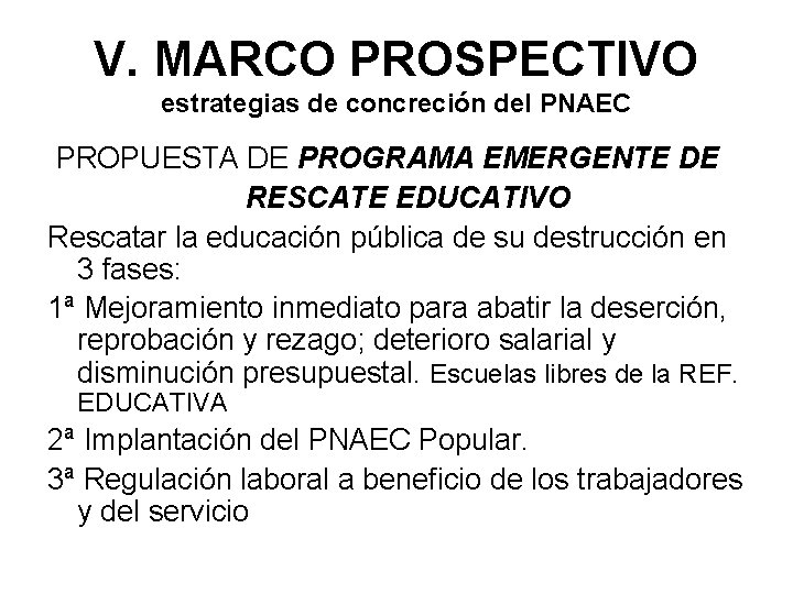 V. MARCO PROSPECTIVO estrategias de concreción del PNAEC PROPUESTA DE PROGRAMA EMERGENTE DE RESCATE