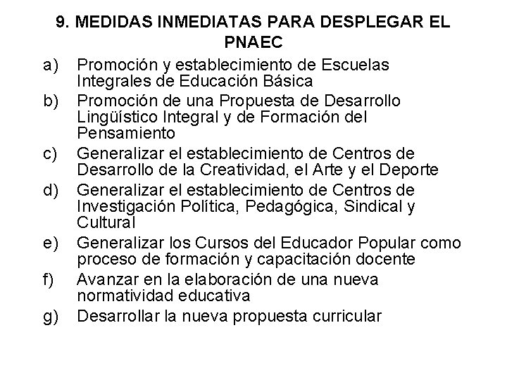 9. MEDIDAS INMEDIATAS PARA DESPLEGAR EL PNAEC a) Promoción y establecimiento de Escuelas Integrales