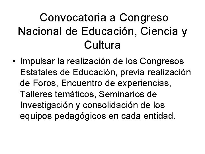 Convocatoria a Congreso Nacional de Educación, Ciencia y Cultura • Impulsar la realización de