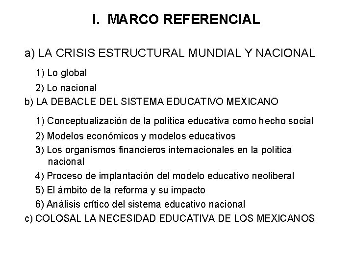 I. MARCO REFERENCIAL a) LA CRISIS ESTRUCTURAL MUNDIAL Y NACIONAL 1) Lo global 2)