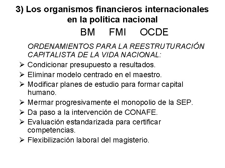 3) Los organismos financieros internacionales en la política nacional BM FMI OCDE ORDENAMIENTOS PARA