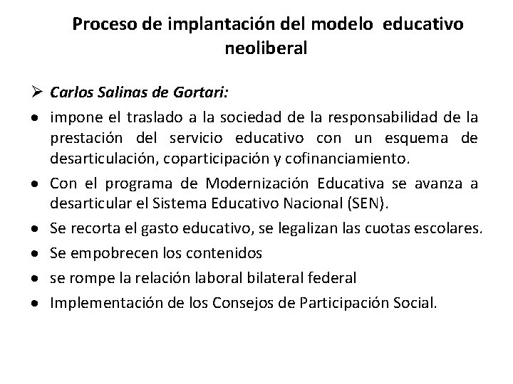  Proceso de implantación del modelo educativo neoliberal Carlos Salinas de Gortari: impone el