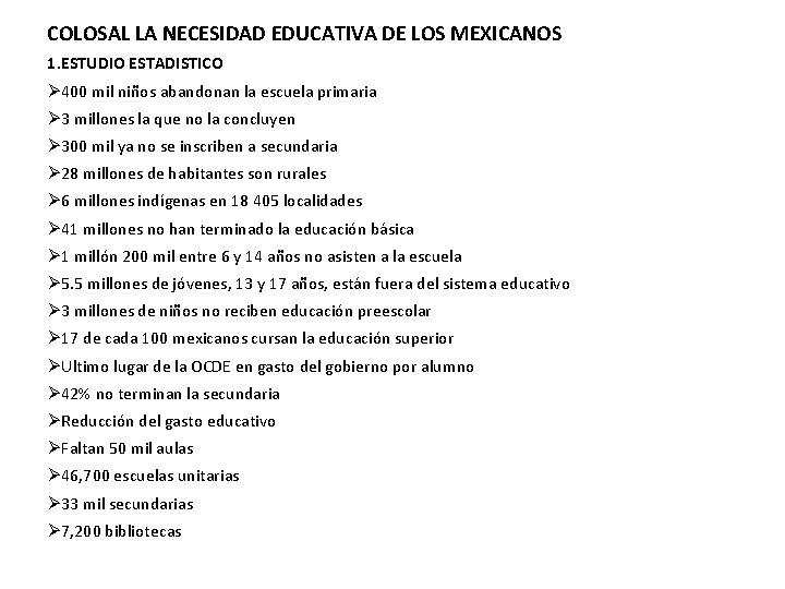 COLOSAL LA NECESIDAD EDUCATIVA DE LOS MEXICANOS 1. ESTUDIO ESTADISTICO 400 mil niños abandonan
