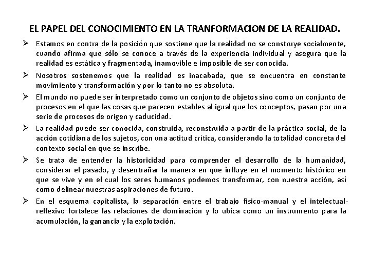 EL PAPEL DEL CONOCIMIENTO EN LA TRANFORMACION DE LA REALIDAD. Estamos en contra de