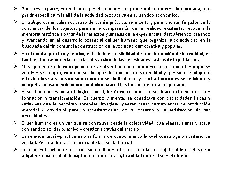  Por nuestra parte, entendemos que el trabajo es un proceso de auto creación