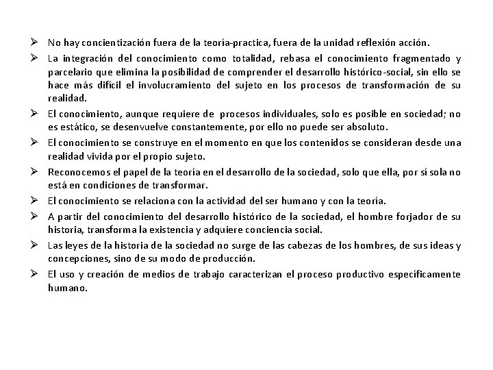  No hay concientización fuera de la teoría-practica, fuera de la unidad reflexión acción.