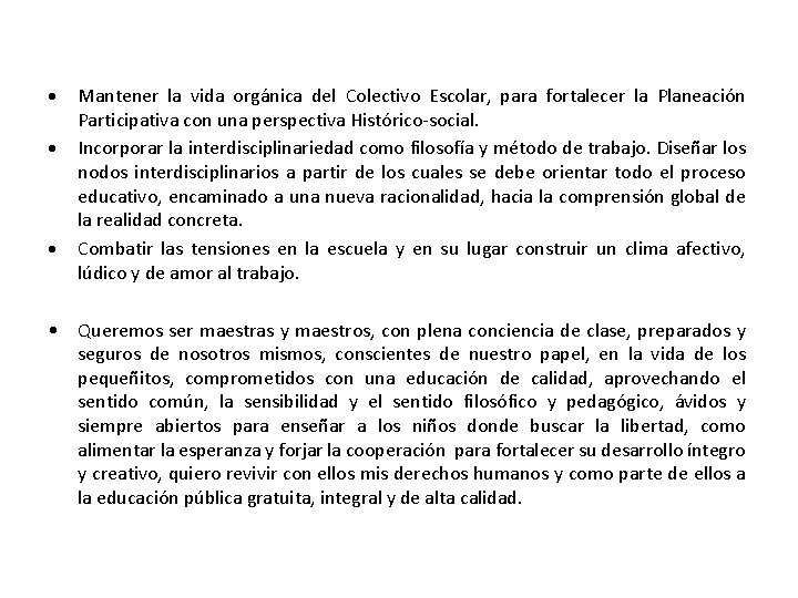  Mantener la vida orgánica del Colectivo Escolar, para fortalecer la Planeación Participativa con