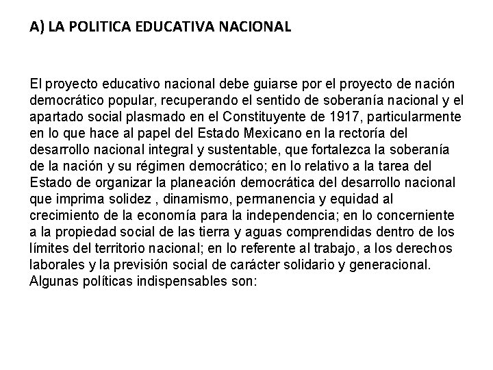 A) LA POLITICA EDUCATIVA NACIONAL El proyecto educativo nacional debe guiarse por el proyecto