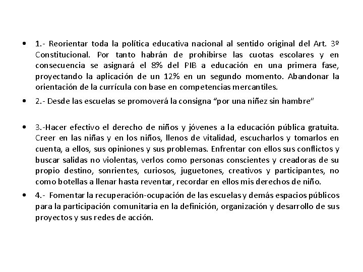  • 1. - Reorientar toda la política educativa nacional al sentido original del