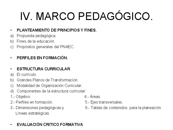 IV. MARCO PEDAGÓGICO. • a) b) c) PLANTEAMIENTO DE PRINCIPIOS Y FINES. Propuesta pedagógica.