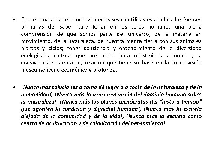  • Ejercer una trabajo educativo con bases científicas es acudir a las fuentes