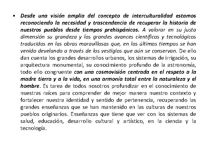  • Desde una visión amplia del concepto de interculturalidad estamos reconociendo la necesidad