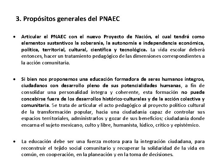 3. Propósitos generales del PNAEC Articular el PNAEC con el nuevo Proyecto de Nación,