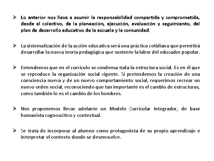  Lo anterior nos lleva a asumir la responsabilidad compartida y comprometida, desde el