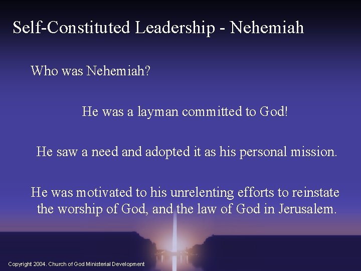 Self-Constituted Leadership - Nehemiah Who was Nehemiah? He was a layman committed to God!