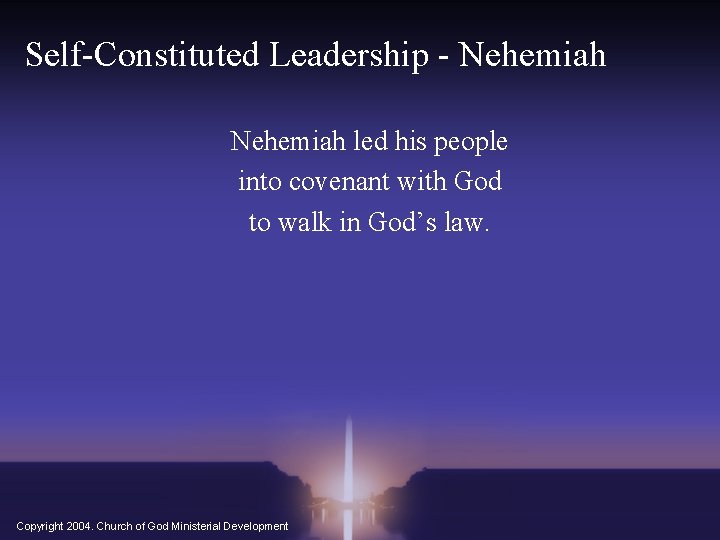 Self-Constituted Leadership - Nehemiah led his people into covenant with God to walk in