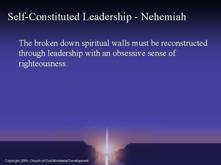 Self-Constituted Leadership - Nehemiah The broken down spiritual walls must be reconstructed through leadership