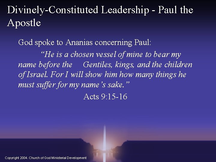 Divinely-Constituted Leadership - Paul the Apostle God spoke to Ananias concerning Paul: “He is