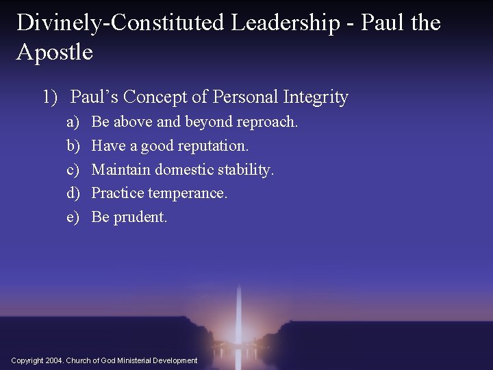 Divinely-Constituted Leadership - Paul the Apostle 1) Paul’s Concept of Personal Integrity a) b)