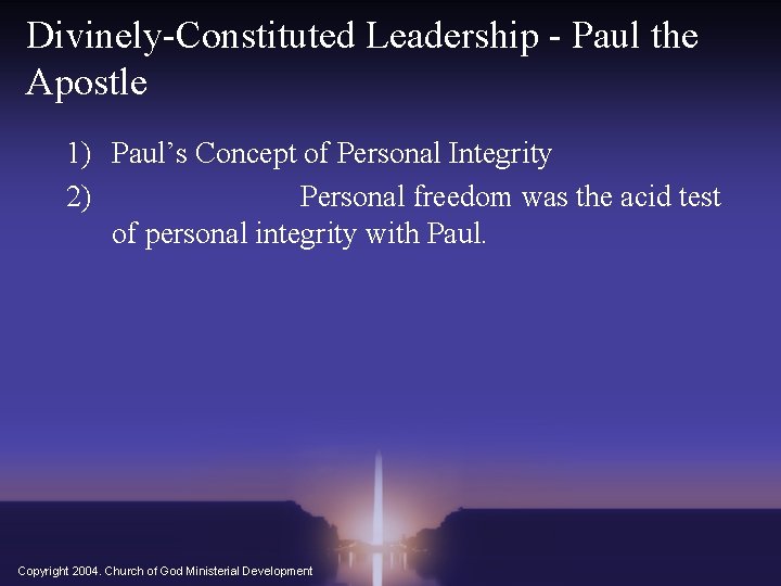 Divinely-Constituted Leadership - Paul the Apostle 1) Paul’s Concept of Personal Integrity 2) Personal