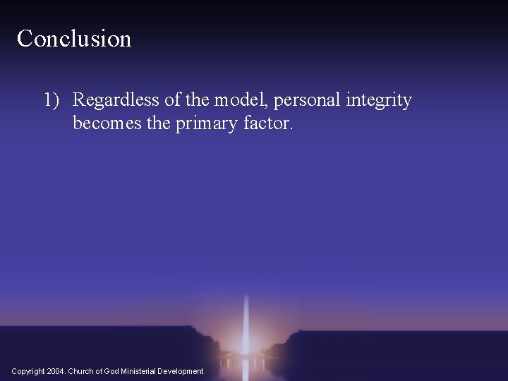 Conclusion 1) Regardless of the model, personal integrity becomes the primary factor. Copyright 2004.