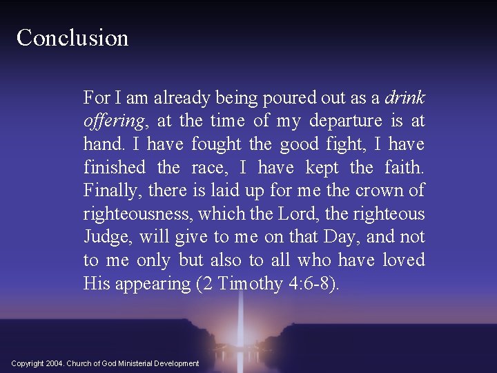 Conclusion For I am already being poured out as a drink offering, at the