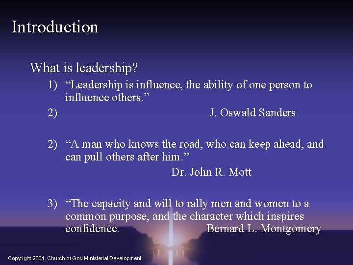 Introduction What is leadership? 1) “Leadership is influence, the ability of one person to
