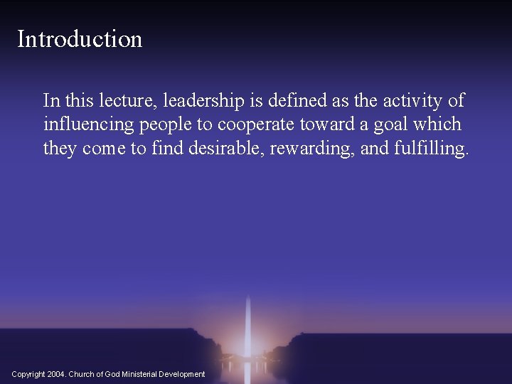 Introduction In this lecture, leadership is defined as the activity of influencing people to