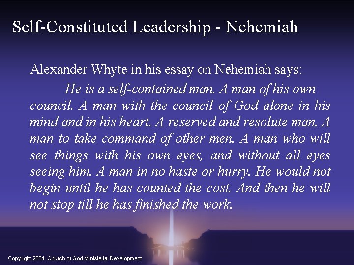 Self-Constituted Leadership - Nehemiah Alexander Whyte in his essay on Nehemiah says: He is