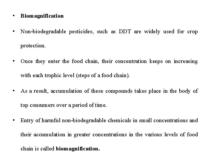 • Biomagnification • Non-biodegradable pesticides, such as DDT are widely used for crop