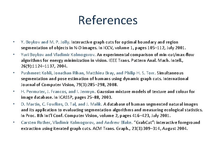 References • • • Y. Boykov and M. P. Jolly. Interactive graph cuts for