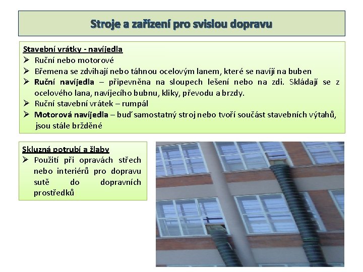 Stroje a zařízení pro svislou dopravu Stavební vrátky - navíjedla Ø Ruční nebo motorové