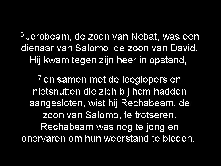 6 Jerobeam, de zoon van Nebat, was een dienaar van Salomo, de zoon van