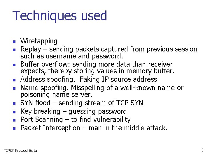 Techniques used n n n n n Wiretapping Replay – sending packets captured from
