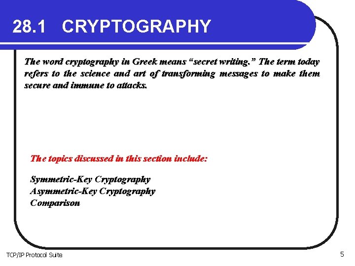 28. 1 CRYPTOGRAPHY The word cryptography in Greek means “secret writing. ” The term